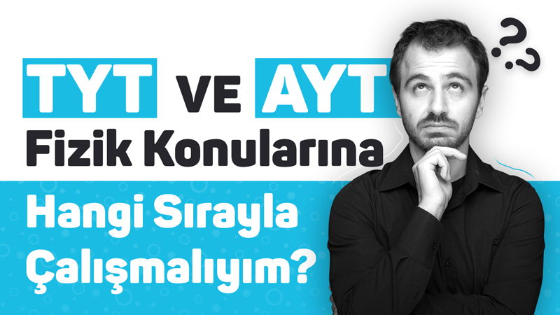 TYT ve AYT Fizik Konularına Hangi Sırayla Çalışmalıyım?