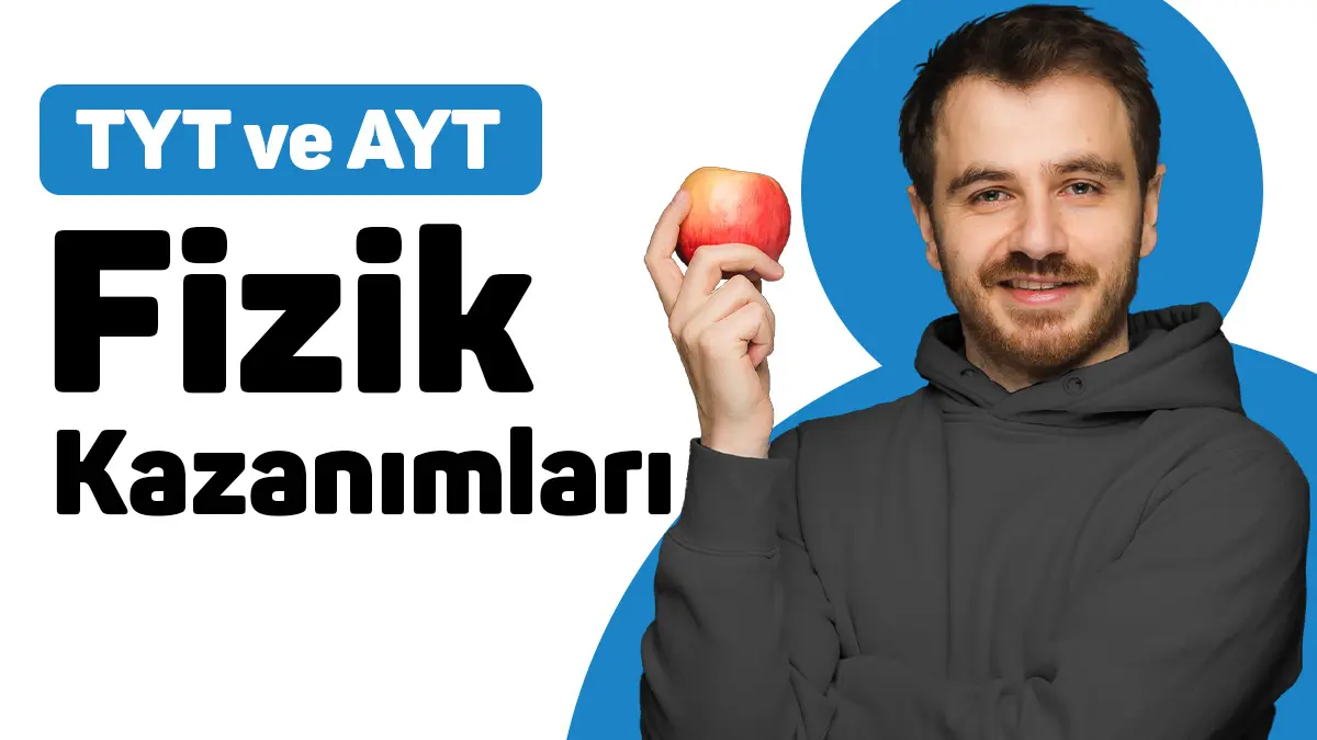 TYT ve AYT Fizik Kazanımları