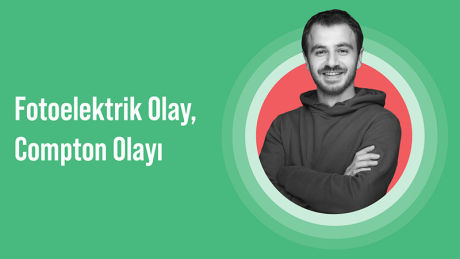 Fotoelektrik olay ve Compton olayı