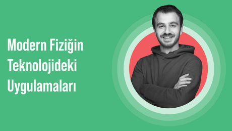 Modern Fiziğin Teknolojideki Uygulamaları